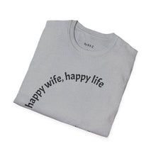 Load image into Gallery viewer, happy wife, happy life Unisex T-Shirt by B E-Z

