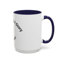 Load image into Gallery viewer, Everyone has a story… Coffee Mug (15oz)
