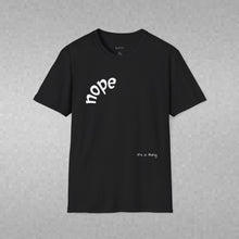 Load image into Gallery viewer, nope Unisex T-Shirt by B E-Z

