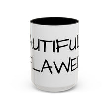 Load image into Gallery viewer, BEAUTIFULLY FLAWED Coffee Mug (15oz)
