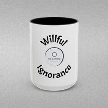Load image into Gallery viewer, Copy of Willful ignorance Coffee Mug (15oz)
