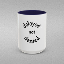 Load image into Gallery viewer, DELAYED NOT DENIED Coffee Mug (15oz)
