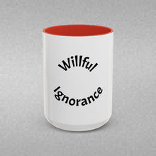 Load image into Gallery viewer, Willful ignorance Coffee Mug (15oz)
