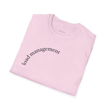 Load image into Gallery viewer, load management Unisex T-Shirt by B E-Z
