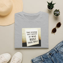 Load image into Gallery viewer, The System is…Unisex T-Shirt
