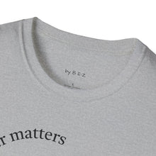 Load image into Gallery viewer, character matters Unisex T-Shirt by B E-Z
