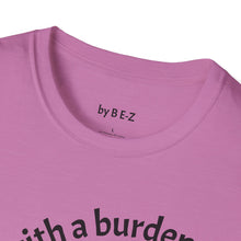 Load image into Gallery viewer, blessed with a burden Unisex T-Shirt by B E-Z
