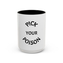 Load image into Gallery viewer, PICK YOUR POISON Coffee Mug (15oz)
