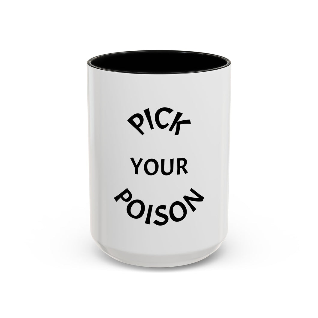 PICK YOUR POISON Coffee Mug (15oz)