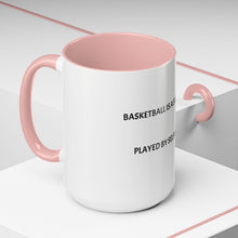 Load image into Gallery viewer, BASKETBALL IS A SELFLESS GAME PLAYED BY SELFISH PEOPLE Coffee Mug (15oz)
