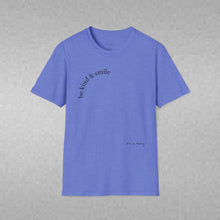Load image into Gallery viewer, be kind &amp; smile Unisex T-Shirt by B E-Z
