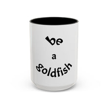 Load image into Gallery viewer, be a goldfish Coffee Mug (15oz)
