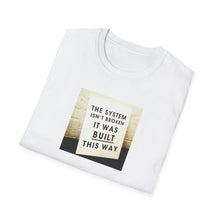 Load image into Gallery viewer, The System is… - Unisex T-Shirt
