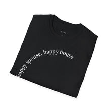 Load image into Gallery viewer, happy spouse, happy house Unisex T-Shirt by B E-Z
