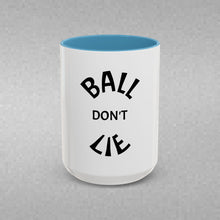 Load image into Gallery viewer, BALL DON'T LIE Coffee Mug (15oz)
