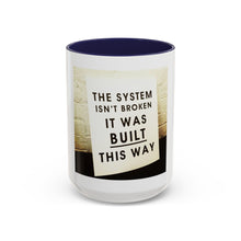Load image into Gallery viewer, The System is…. Coffee Mug (15oz)
