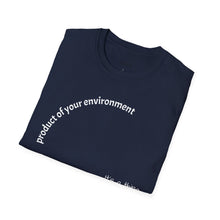 Load image into Gallery viewer, product of your environment Unisex T-Shirt by B E-Z
