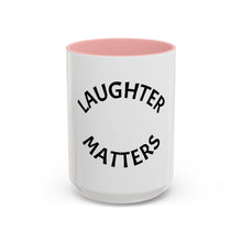 Load image into Gallery viewer, LAUGHTER MATTERS Coffee Mug (15oz)
