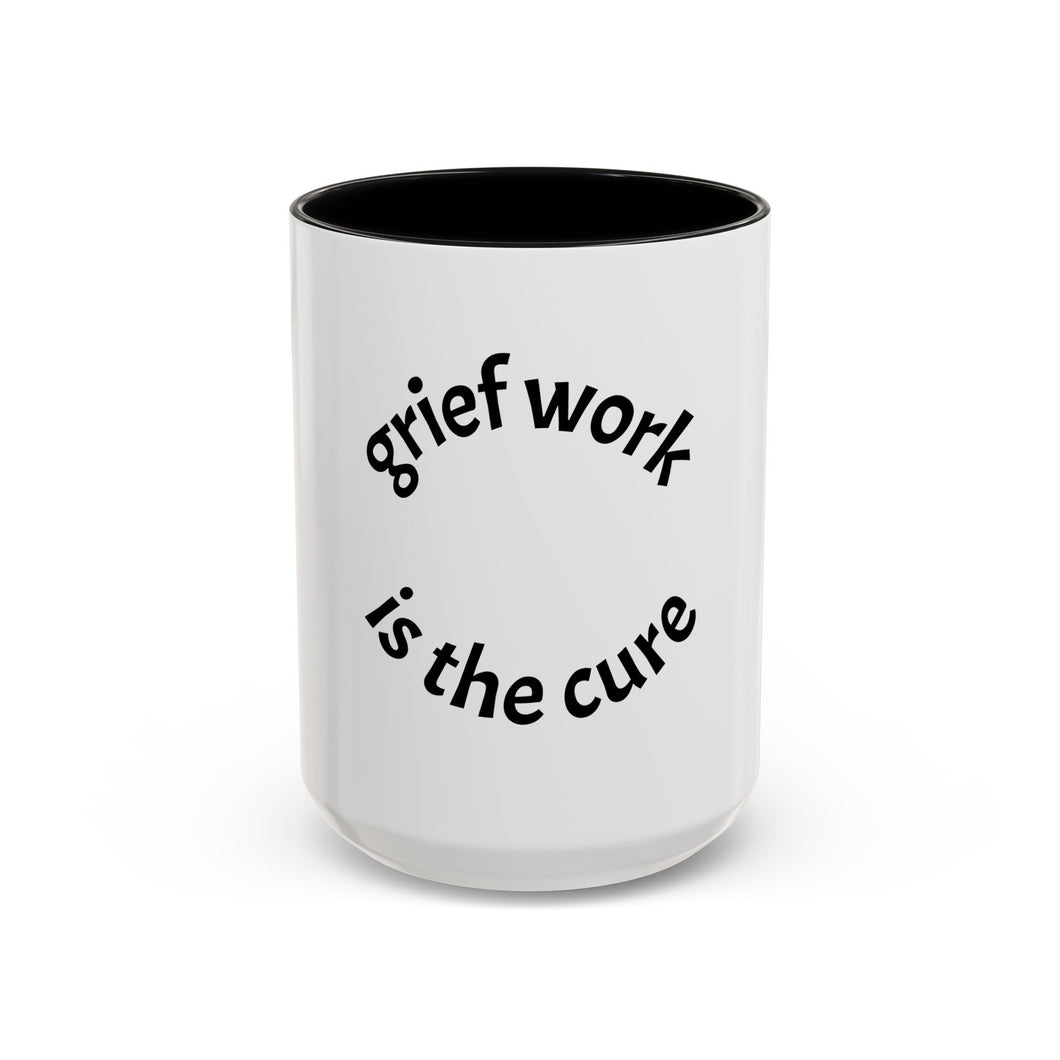 Grief work is the cure Coffee Mug (15oz)