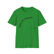 Load image into Gallery viewer, happy wife, happy life Unisex T-Shirt by B E-Z
