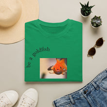 Load image into Gallery viewer, be a goldfish Unisex T-Shirt by B E-Z
