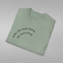 Load image into Gallery viewer, make the main thing…Unisex T-Shirt by B E-Z
