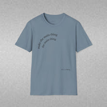 Load image into Gallery viewer, make the main thing…Unisex T-Shirt by B E-Z
