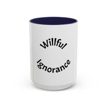 Load image into Gallery viewer, Willful ignorance Coffee Mug (15oz)
