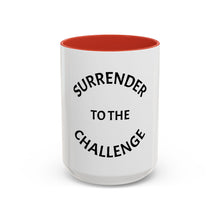 Load image into Gallery viewer, SURRENDER TO THE CHALLENGE Coffee Mug (15oz)
