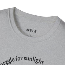 Load image into Gallery viewer, Even plants struggle for sunlight Unisex T-Shirt by B E-Z

