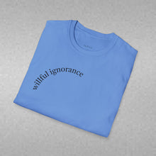 Load image into Gallery viewer, willful ignorance Unisex T-Shirt by B E-Z

