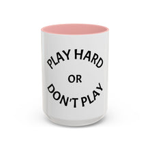 Load image into Gallery viewer, PLAY HARD OR DON&#39;T HARD Coffee Mug (15oz)

