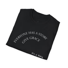 Load image into Gallery viewer, Everyone has a story…Unisex T-Shirt by B E-Z
