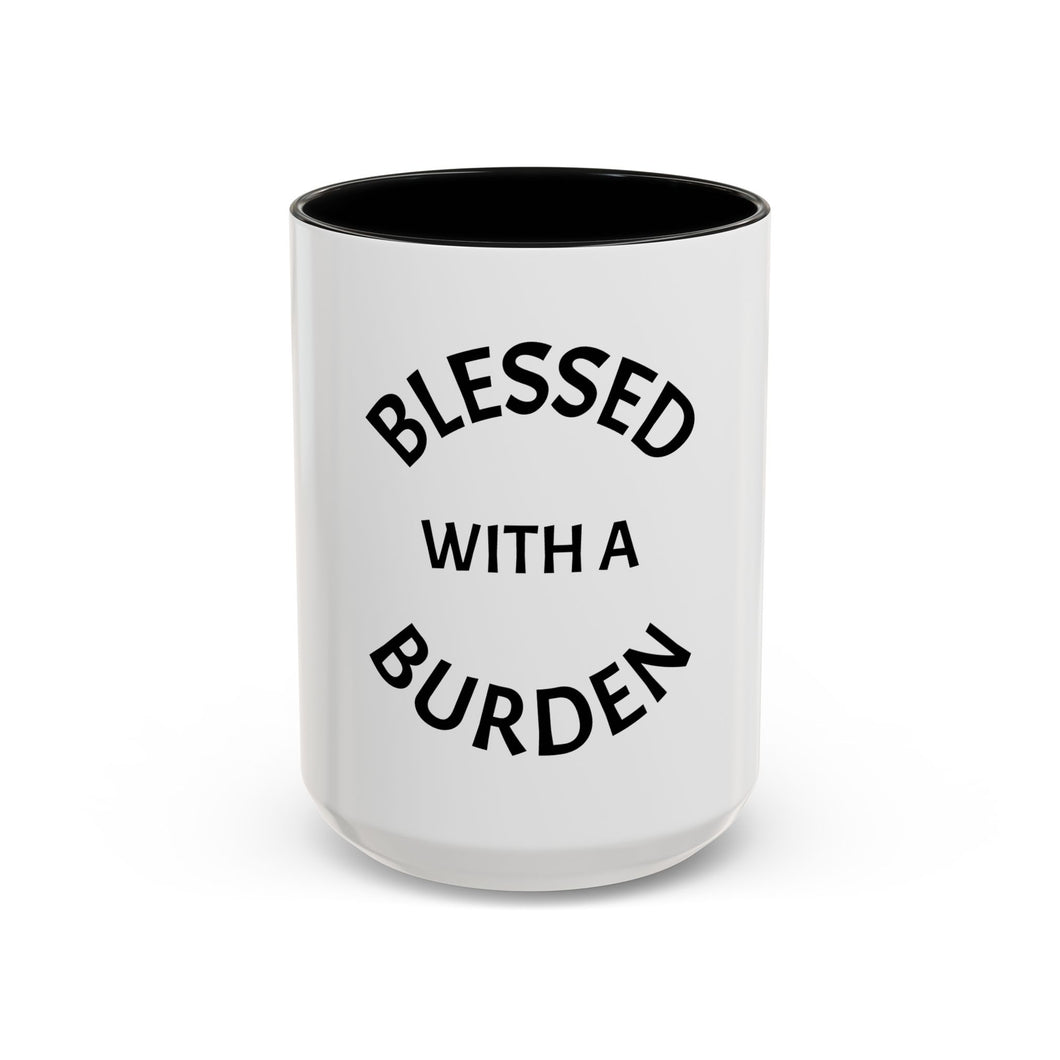 BLESSED WITH A BURDEN Coffee Mug (15oz)