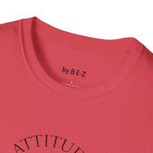 Load image into Gallery viewer, Attitude &amp; Effort Unisex T-Shirt by B E-Z
