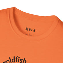 Load image into Gallery viewer, be a goldfish Unisex T-Shirt by B E-Z
