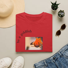 Load image into Gallery viewer, be a goldfish Unisex T-Shirt by B E-Z
