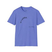 Load image into Gallery viewer, be a goldfish Unisex T-Shirt by B E-Z
