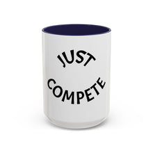 Load image into Gallery viewer, JUST COMPETE Coffee Mug (15oz)
