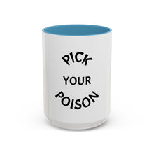 Load image into Gallery viewer, PICK YOUR POISON Coffee Mug (15oz)
