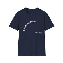 Load image into Gallery viewer, load management Unisex T-Shirt by B E-Z
