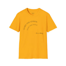 Load image into Gallery viewer, Learn the lesson Leave the event…Unisex T-Shirt by B E-Z
