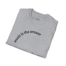 Load image into Gallery viewer, Music is the answer Unisex T-Shirt by B E-Z
