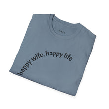Load image into Gallery viewer, happy wife, happy life Unisex T-Shirt by B E-Z
