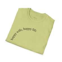 Load image into Gallery viewer, happy wife, happy life Unisex T-Shirt by B E-Z
