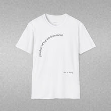 Load image into Gallery viewer, product of my environment Unisex T-Shirt by B E-Z
