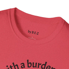 Load image into Gallery viewer, blessed with a burden Unisex T-Shirt by B E-Z
