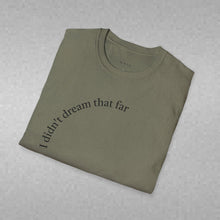 Load image into Gallery viewer, I didn't dream Unisex T-Shirt by B E-Z
