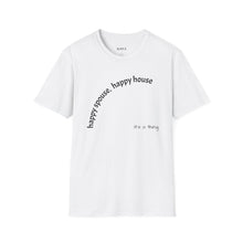 Load image into Gallery viewer, happy spouse, happy house Unisex T-Shirt by B E-Z
