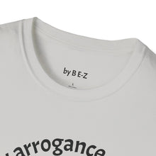 Load image into Gallery viewer, healthy arrogance Unisex T-Shirt by B E-Z
